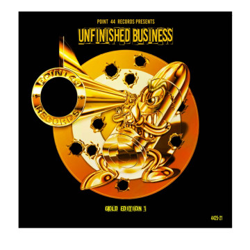 Point 44 Records presents unfinished business vinyl – Gold Edition 1